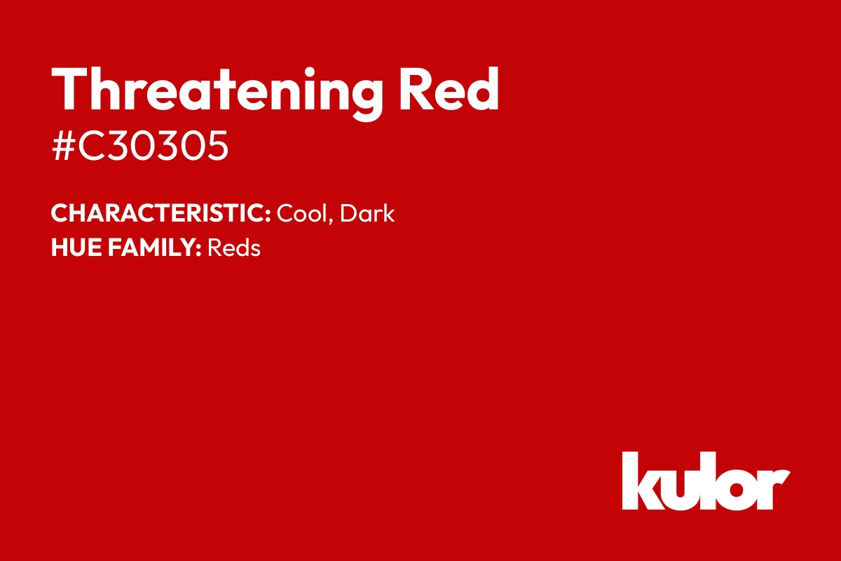 Threatening Red is a color with a HTML hex code of #c30305.