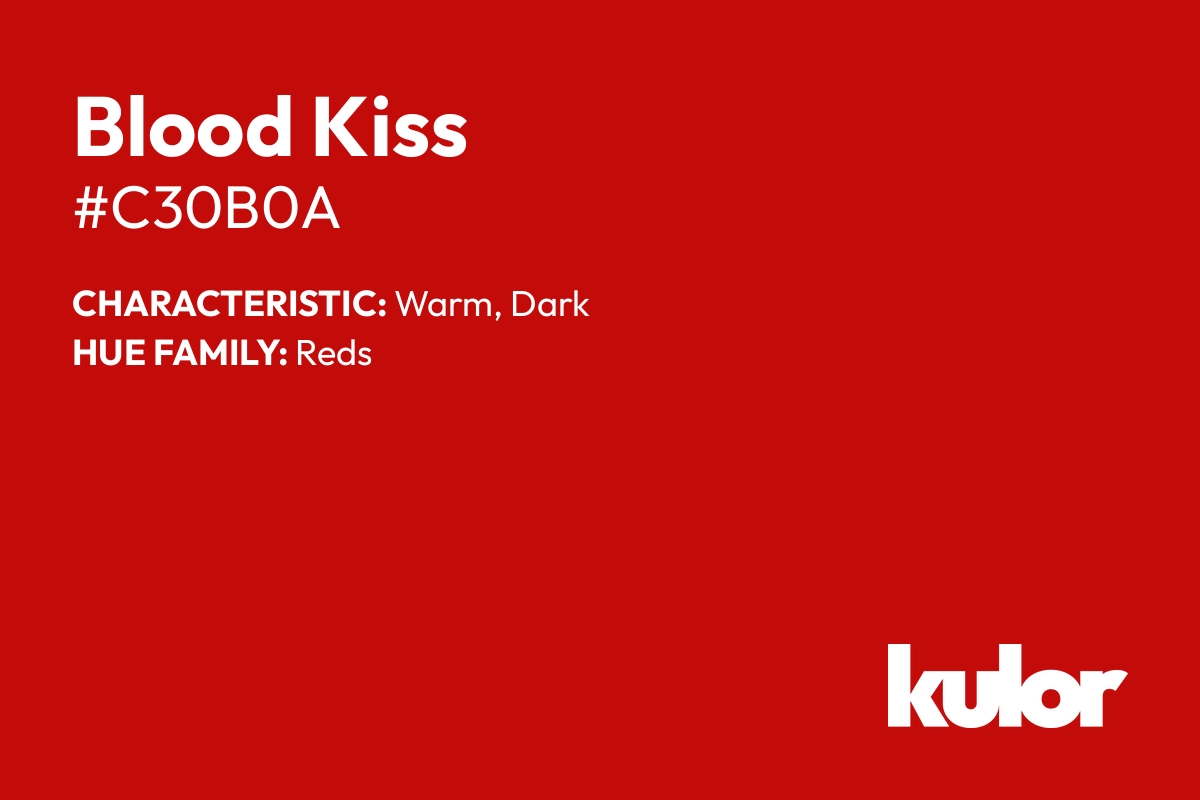 Blood Kiss is a color with a HTML hex code of #c30b0a.