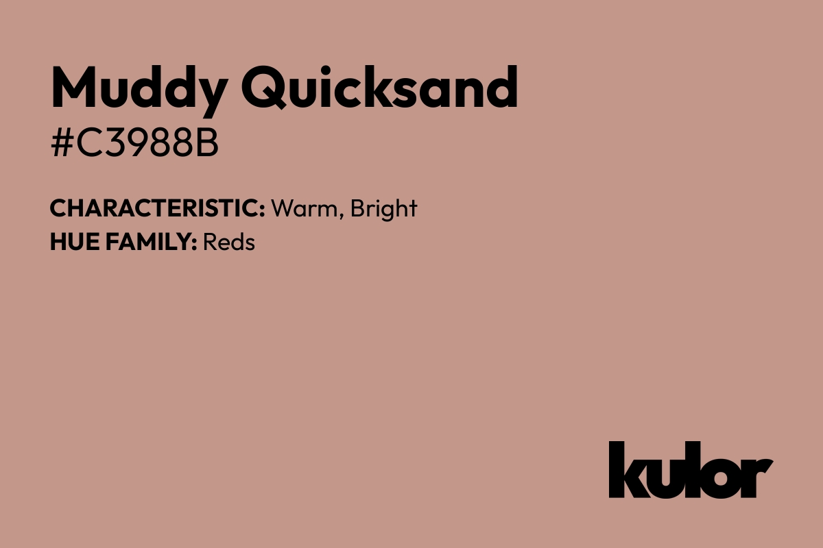 Muddy Quicksand is a color with a HTML hex code of #c3988b.