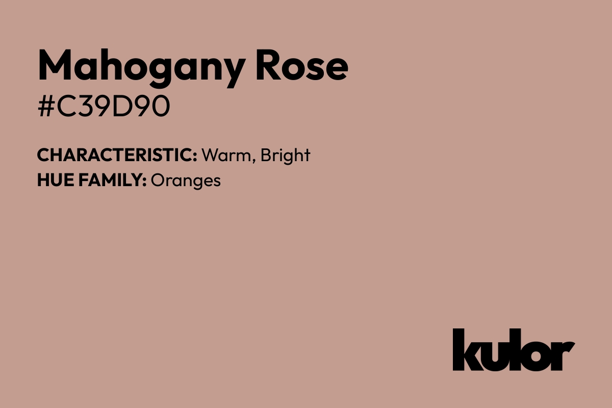 Mahogany Rose is a color with a HTML hex code of #c39d90.