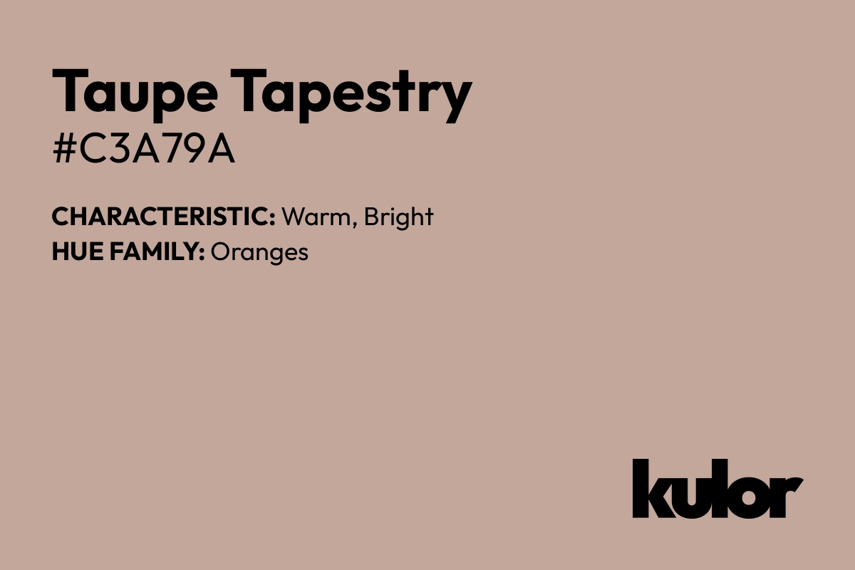 Taupe Tapestry is a color with a HTML hex code of #c3a79a.