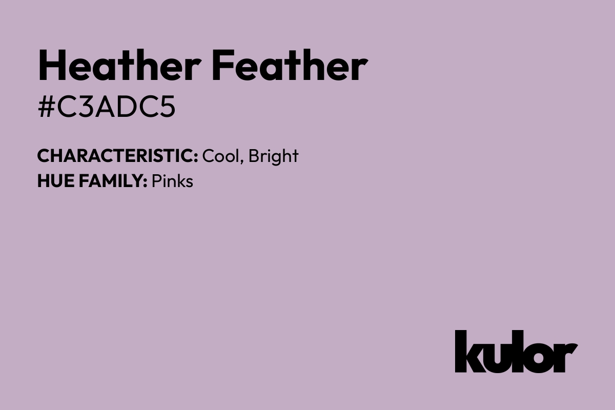 Heather Feather is a color with a HTML hex code of #c3adc5.