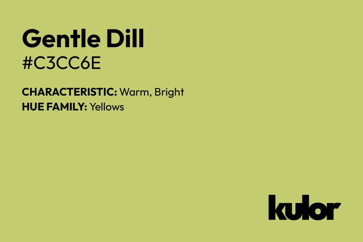 Gentle Dill is a color with a HTML hex code of #c3cc6e.