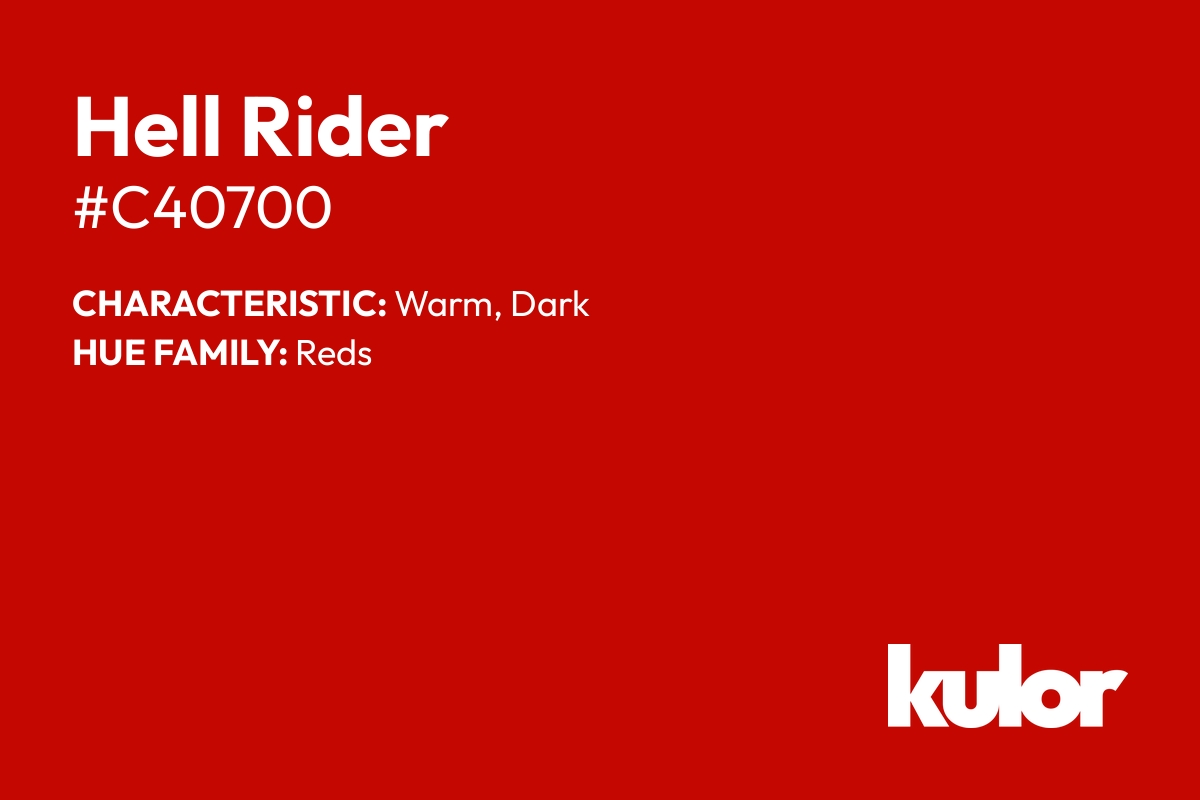 Hell Rider is a color with a HTML hex code of #c40700.