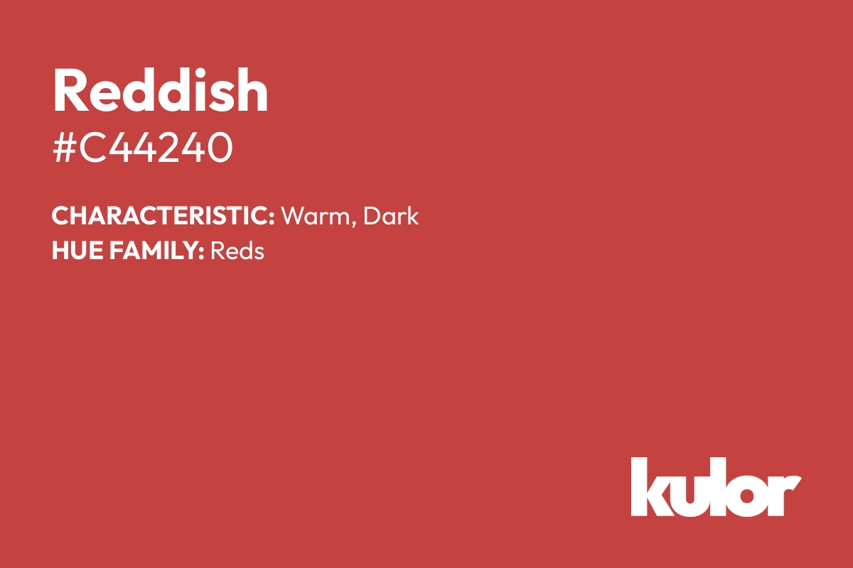 Reddish is a color with a HTML hex code of #c44240.