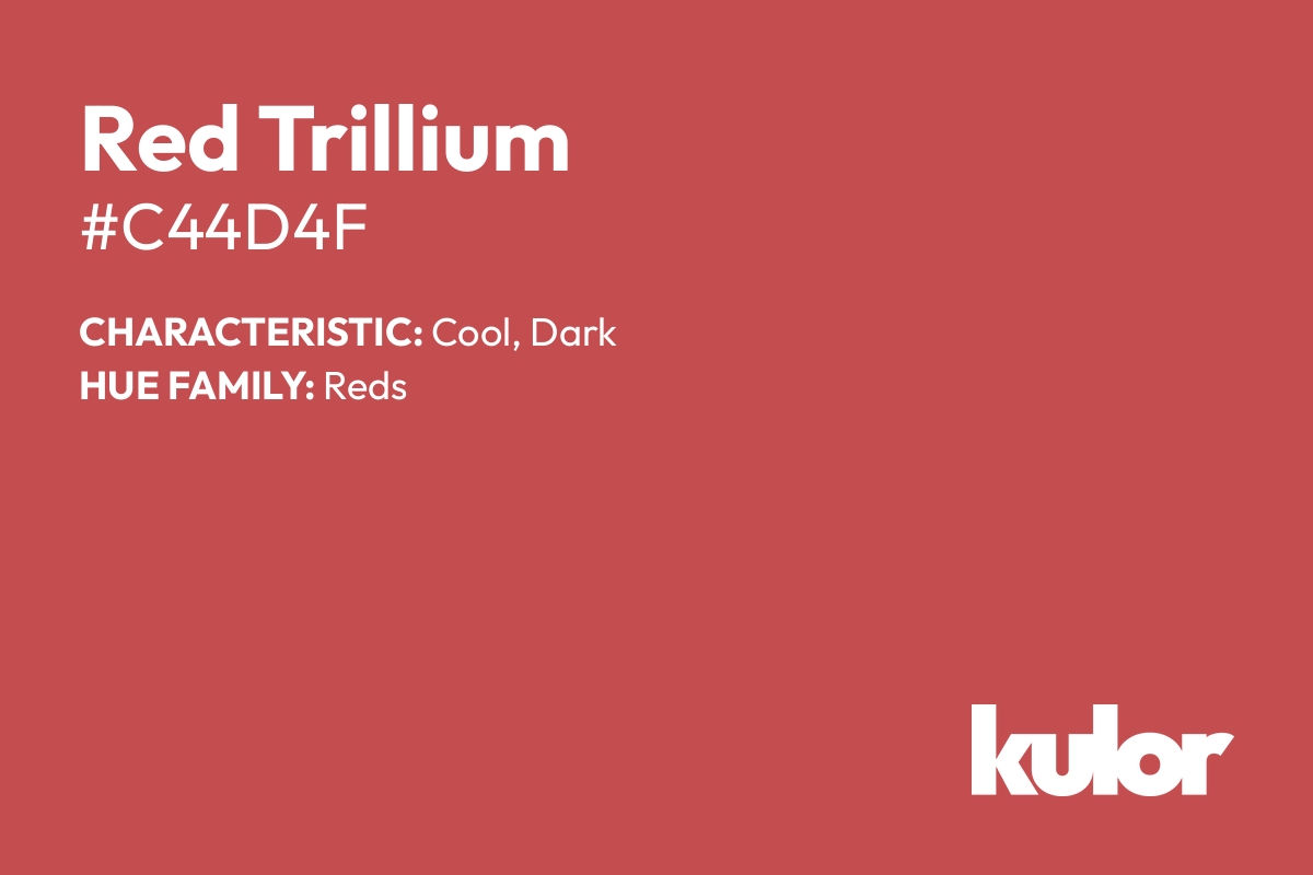 Red Trillium is a color with a HTML hex code of #c44d4f.