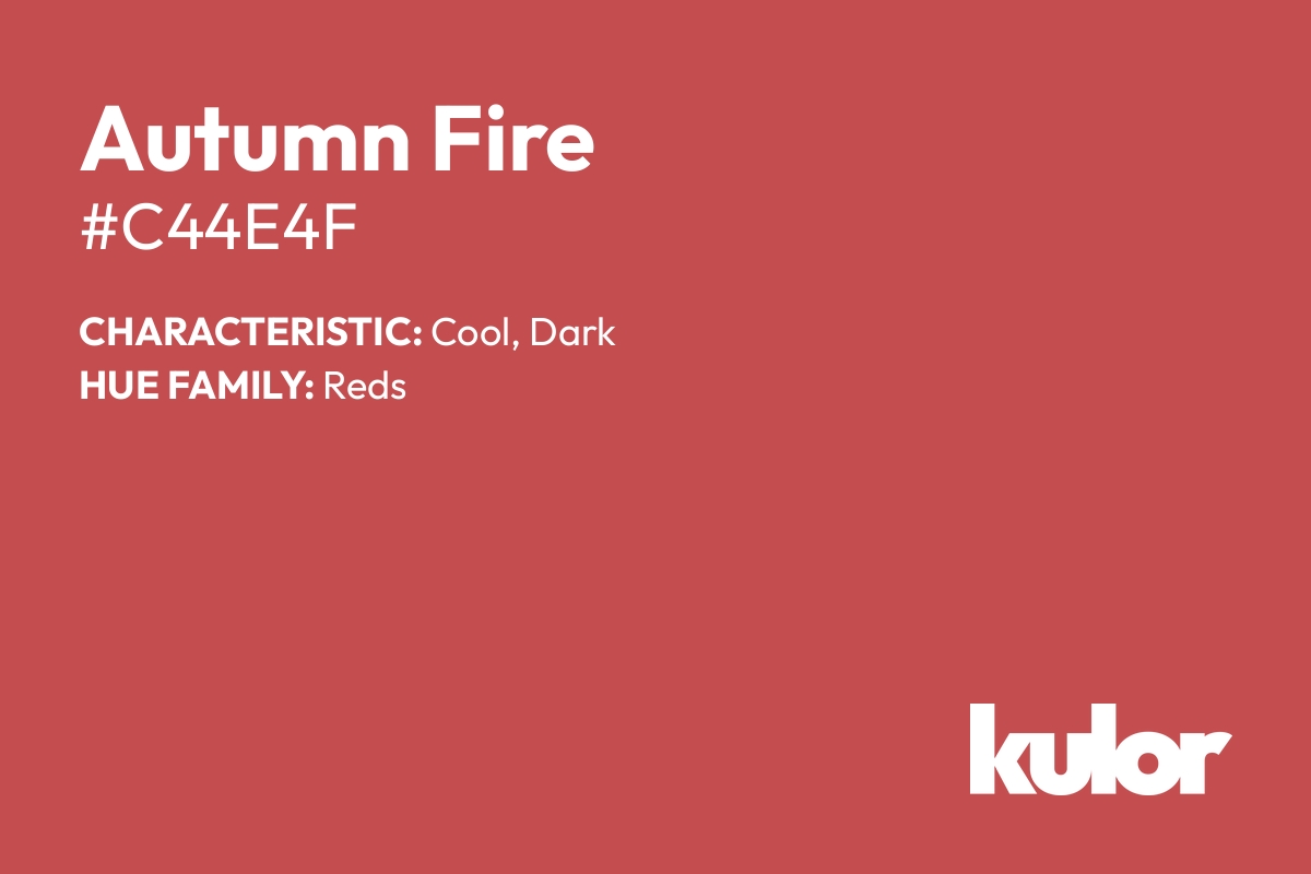 Autumn Fire is a color with a HTML hex code of #c44e4f.