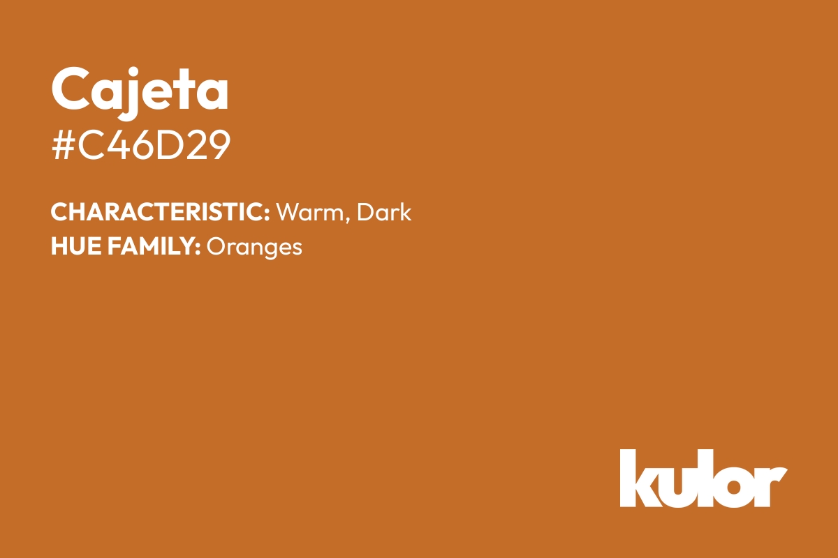 Cajeta is a color with a HTML hex code of #c46d29.