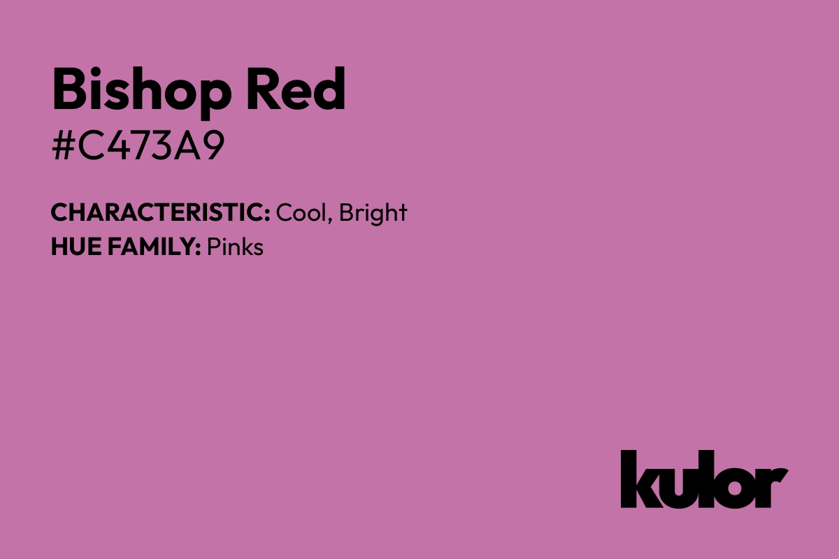 Bishop Red is a color with a HTML hex code of #c473a9.