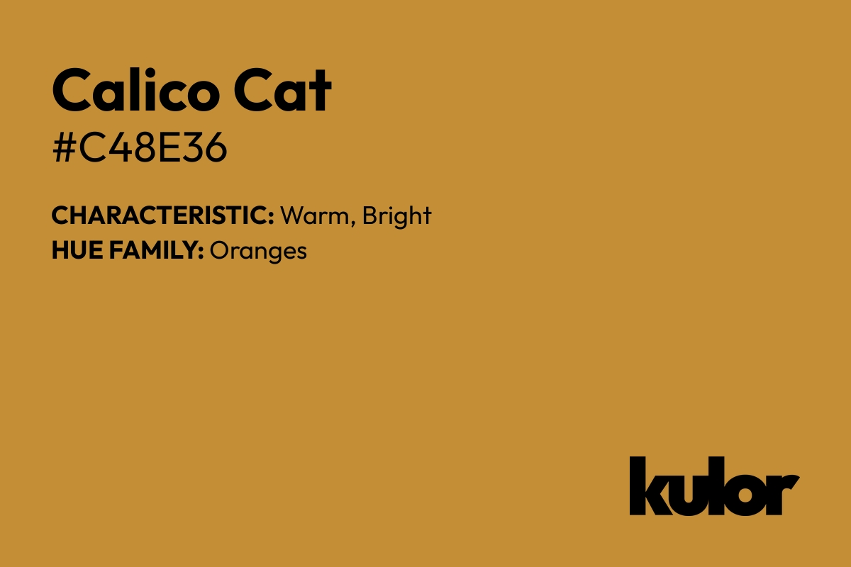 Calico Cat is a color with a HTML hex code of #c48e36.