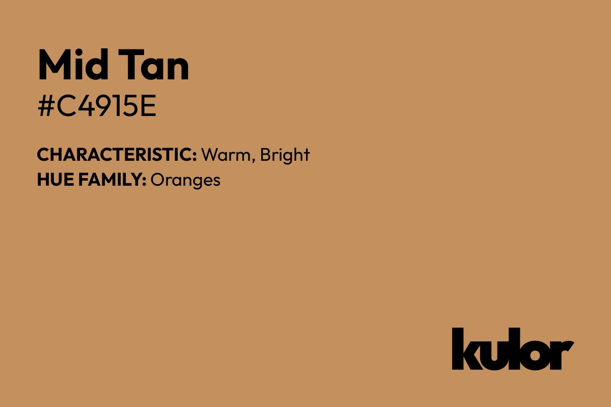 Mid Tan is a color with a HTML hex code of #c4915e.