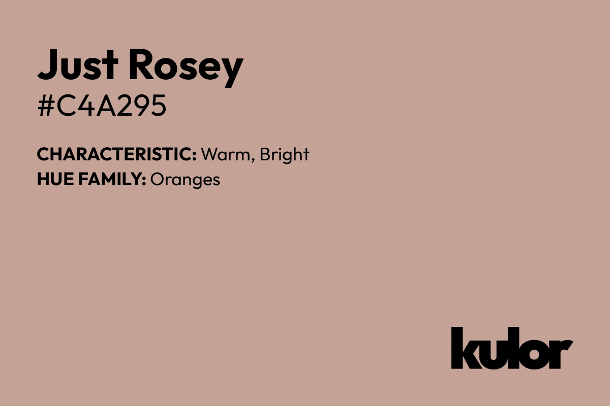 Just Rosey is a color with a HTML hex code of #c4a295.