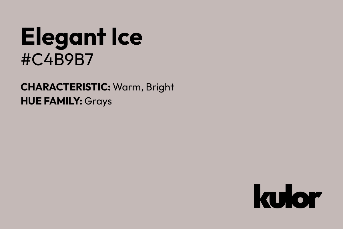 Elegant Ice is a color with a HTML hex code of #c4b9b7.