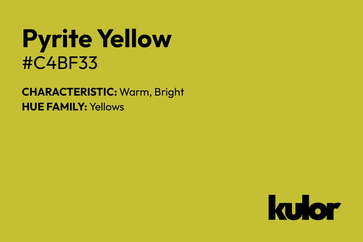 Pyrite Yellow is a color with a HTML hex code of #c4bf33.