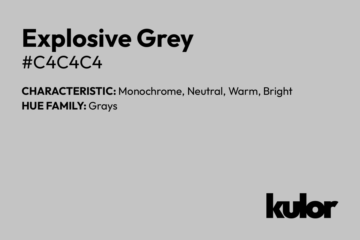 Explosive Grey is a color with a HTML hex code of #c4c4c4.