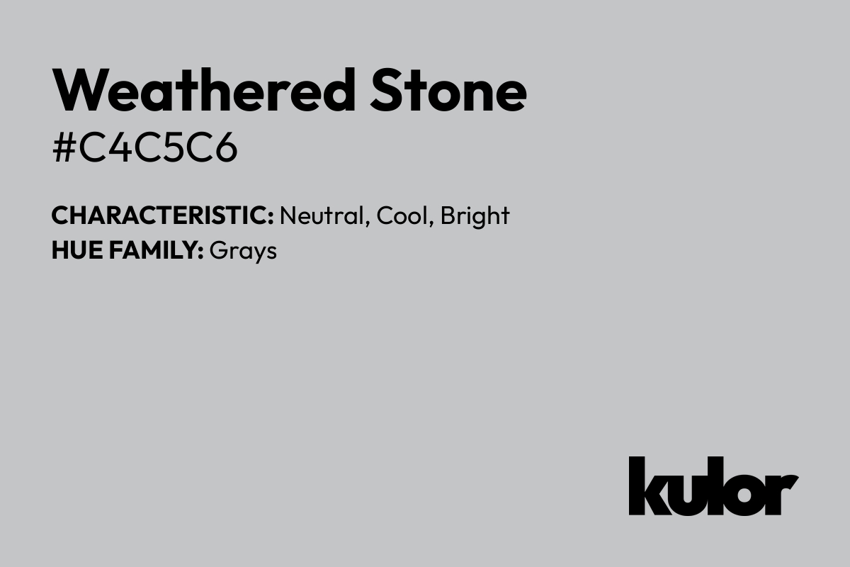 Weathered Stone is a color with a HTML hex code of #c4c5c6.