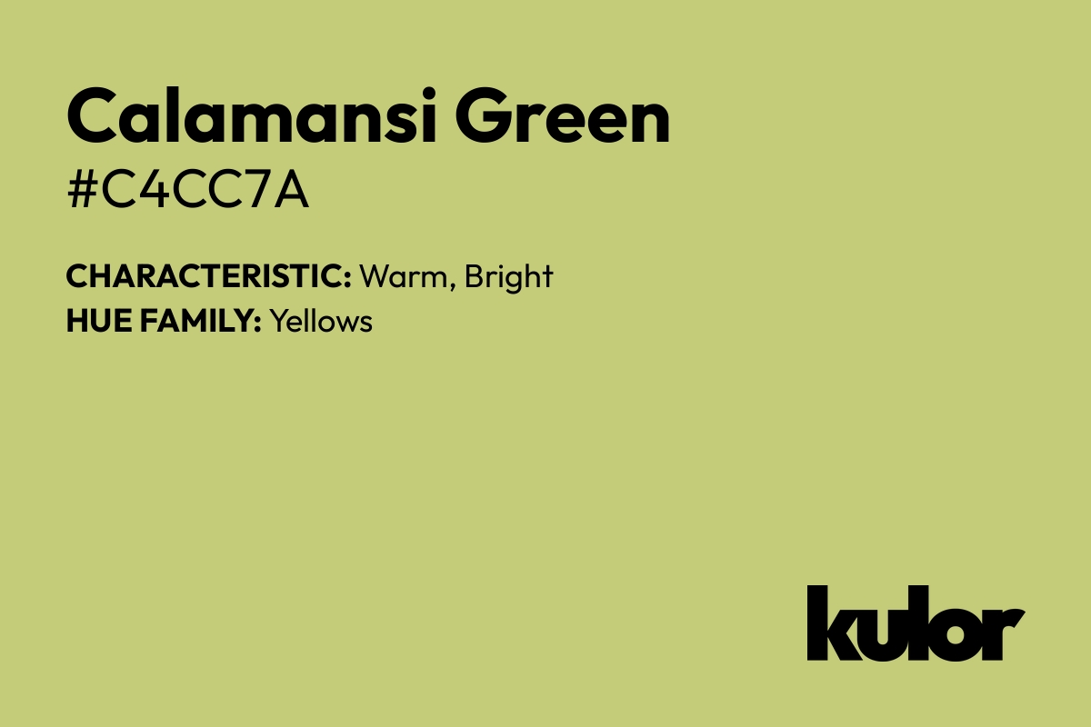 Calamansi Green is a color with a HTML hex code of #c4cc7a.