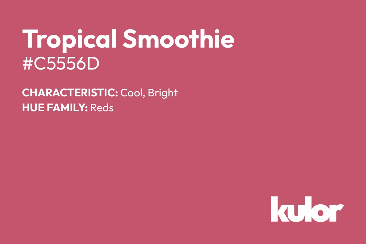 Tropical Smoothie is a color with a HTML hex code of #c5556d.