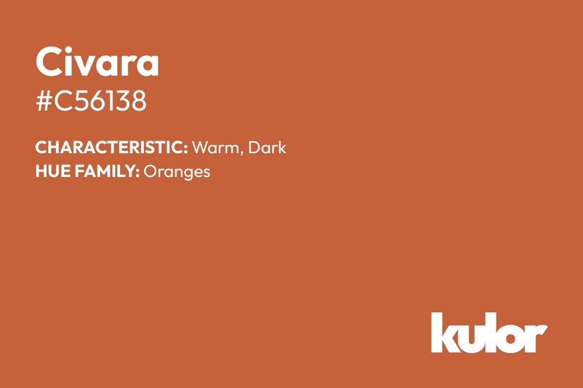 Civara is a color with a HTML hex code of #c56138.