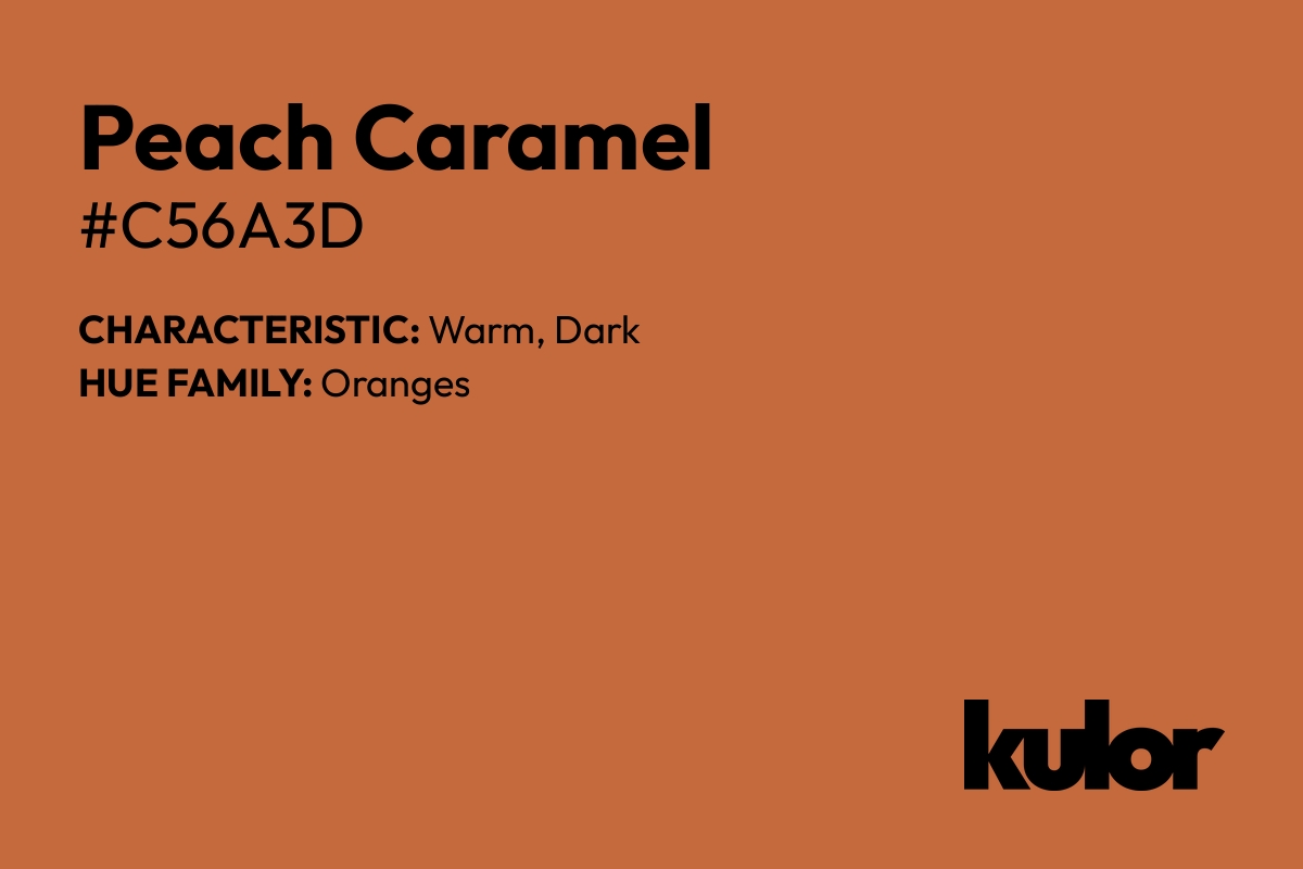 Peach Caramel is a color with a HTML hex code of #c56a3d.