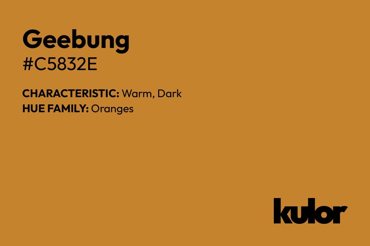 Geebung is a color with a HTML hex code of #c5832e.