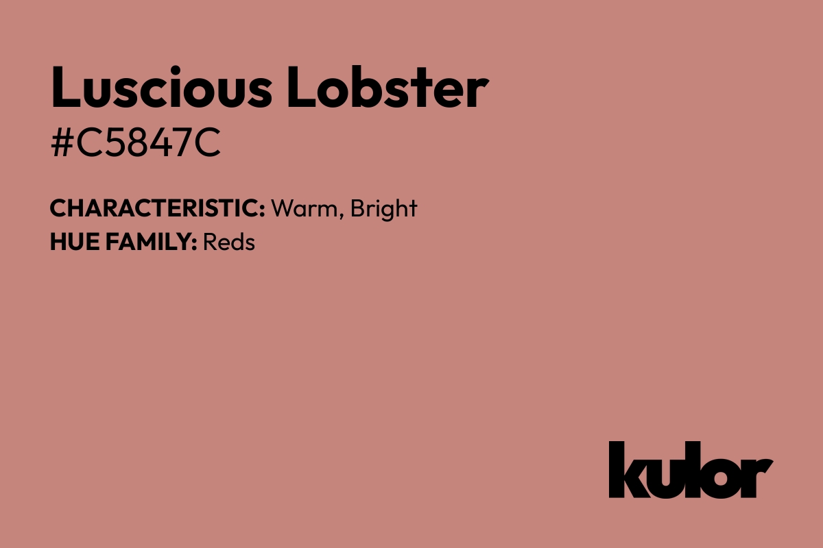 Luscious Lobster is a color with a HTML hex code of #c5847c.