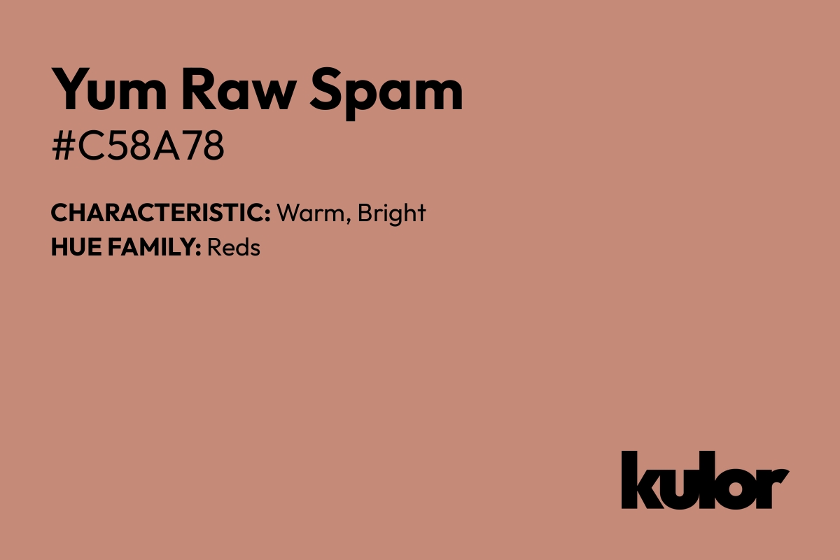 Yum Raw Spam is a color with a HTML hex code of #c58a78.