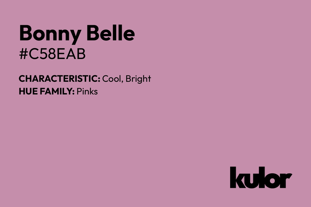 Bonny Belle is a color with a HTML hex code of #c58eab.