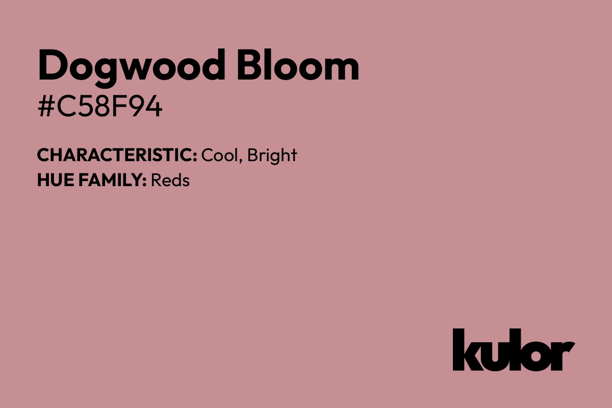 Dogwood Bloom is a color with a HTML hex code of #c58f94.