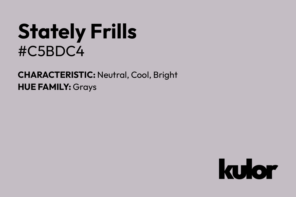 Stately Frills is a color with a HTML hex code of #c5bdc4.