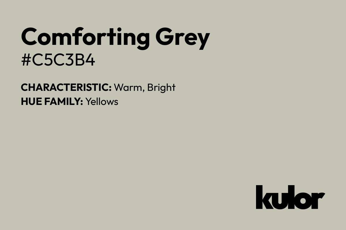 Comforting Grey is a color with a HTML hex code of #c5c3b4.