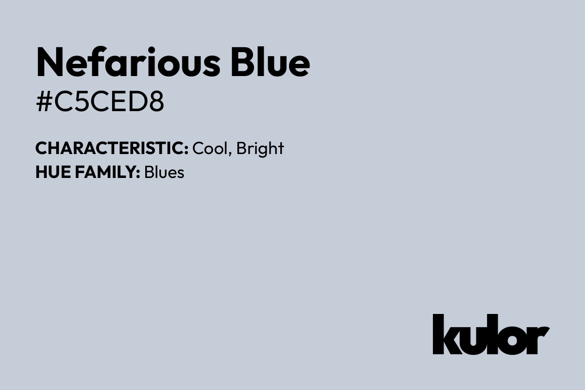 Nefarious Blue is a color with a HTML hex code of #c5ced8.