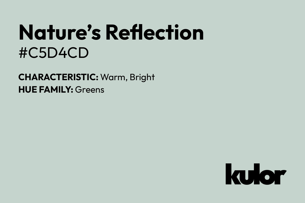 Nature’s Reflection is a color with a HTML hex code of #c5d4cd.