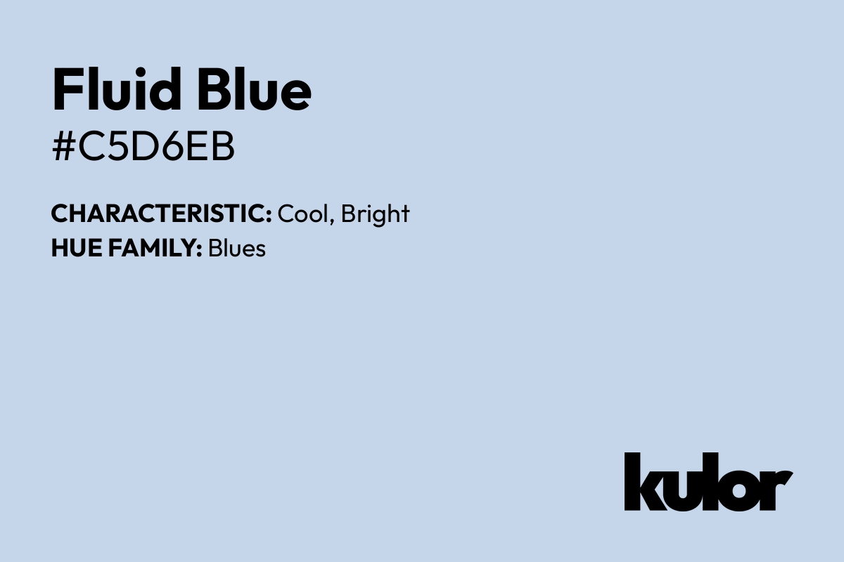 Fluid Blue is a color with a HTML hex code of #c5d6eb.