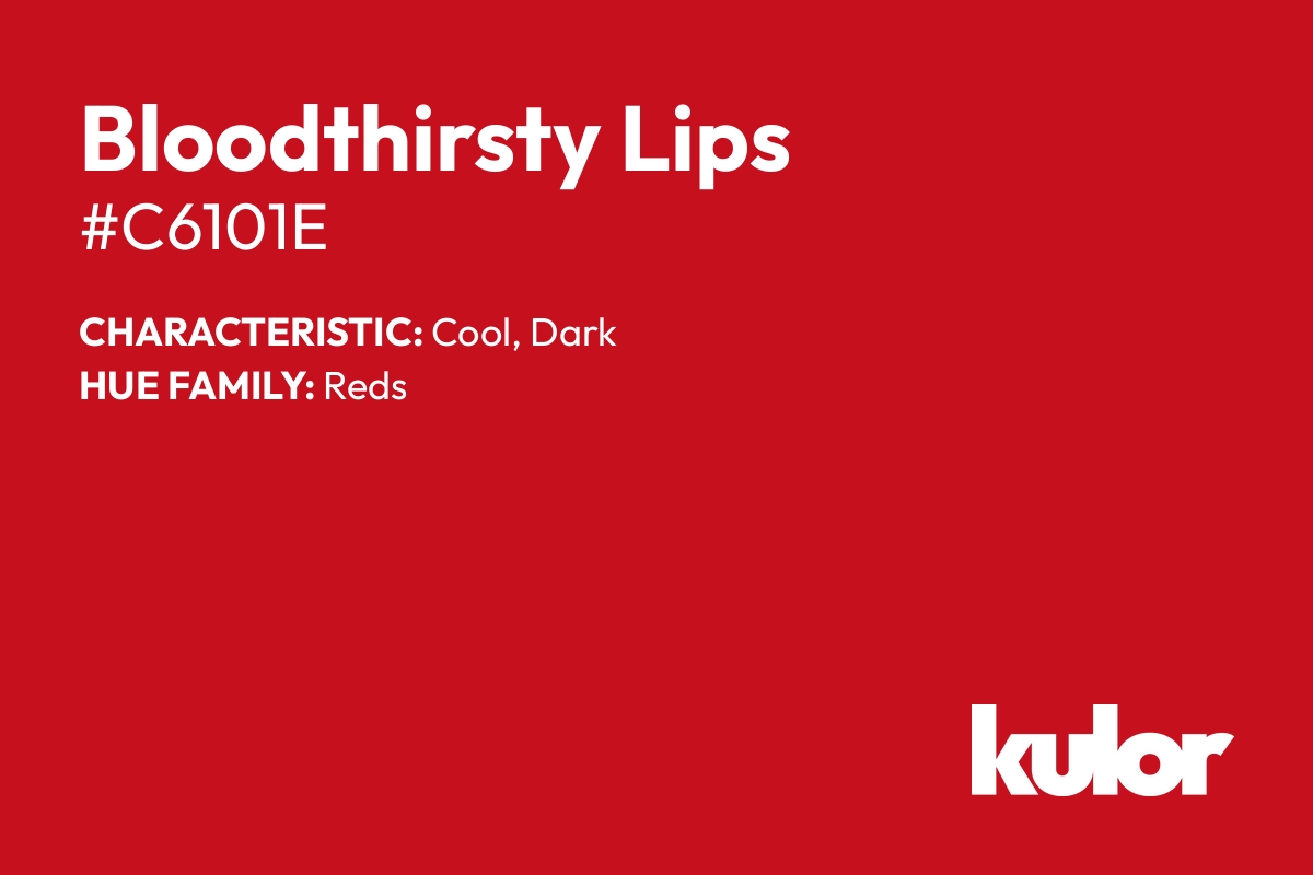 Bloodthirsty Lips is a color with a HTML hex code of #c6101e.