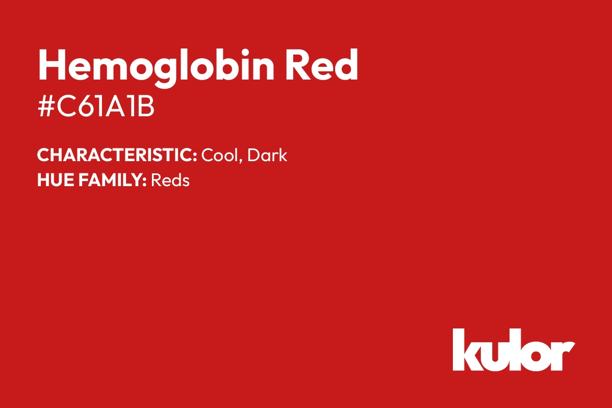 Hemoglobin Red is a color with a HTML hex code of #c61a1b.