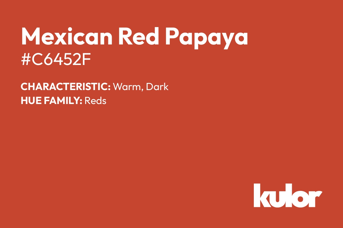 Mexican Red Papaya is a color with a HTML hex code of #c6452f.