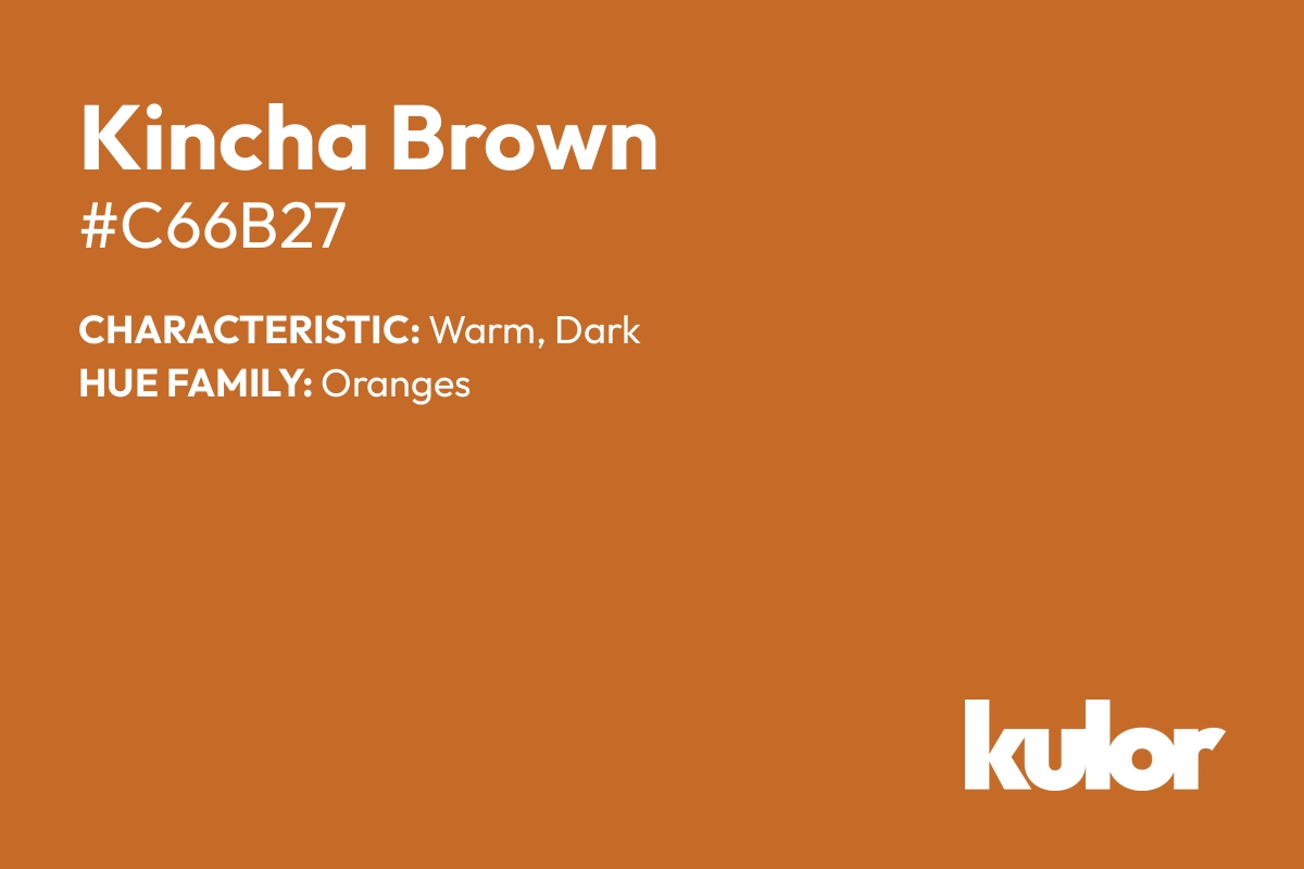 Kincha Brown is a color with a HTML hex code of #c66b27.