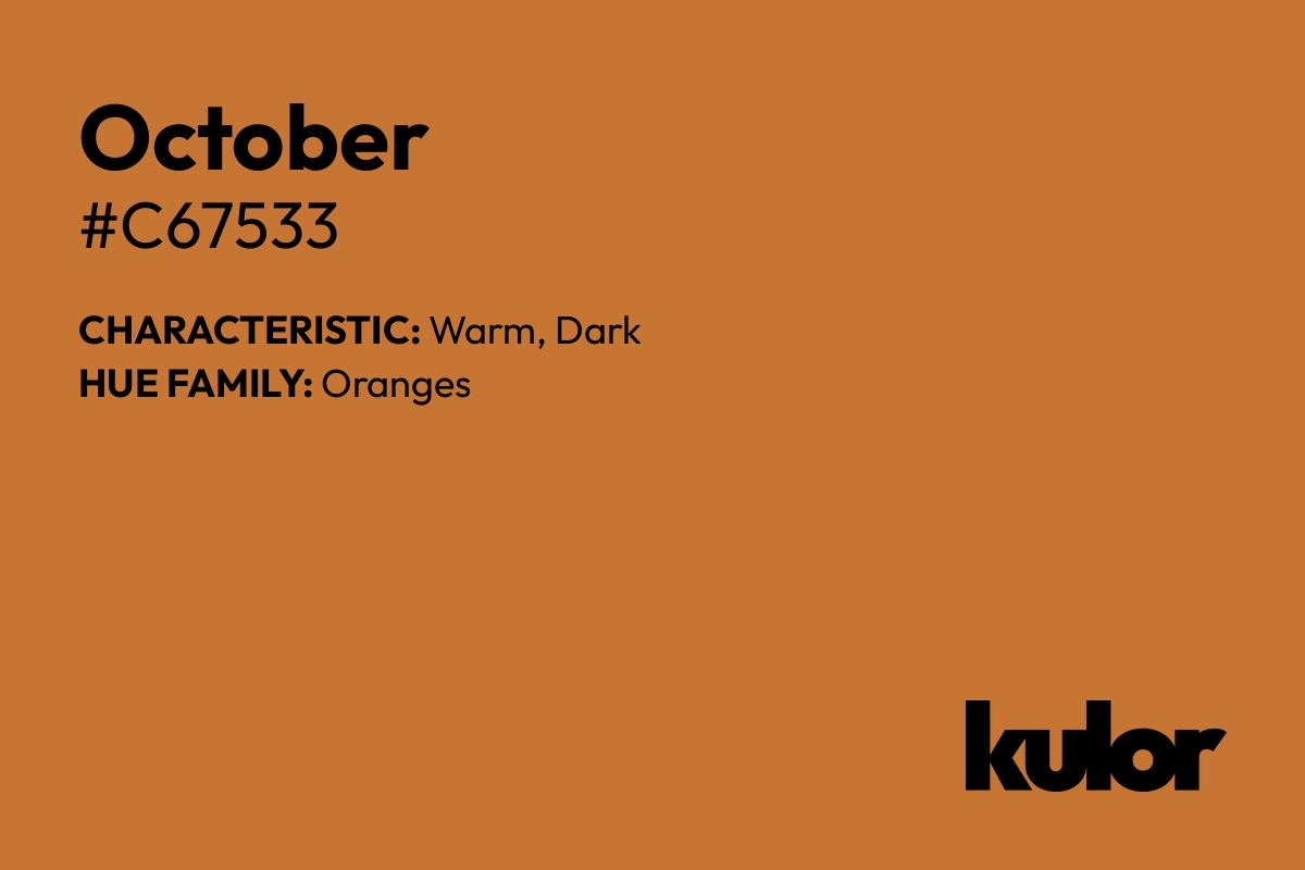 October is a color with a HTML hex code of #c67533.