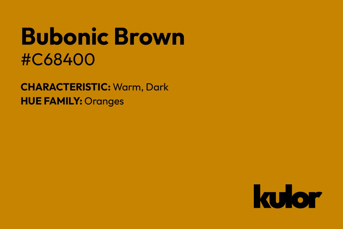 Bubonic Brown is a color with a HTML hex code of #c68400.