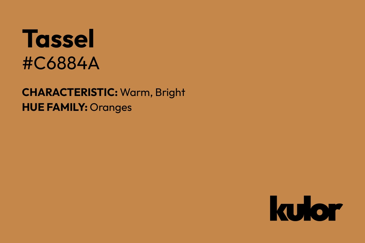 Tassel is a color with a HTML hex code of #c6884a.