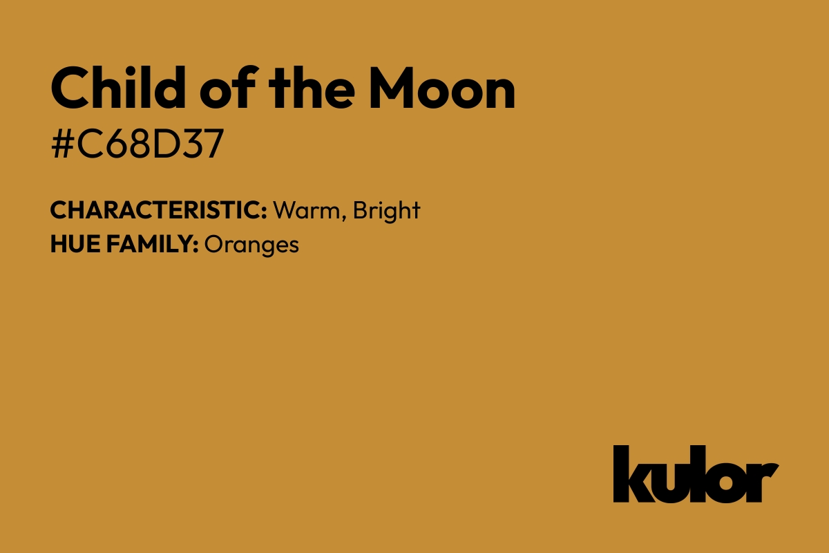 Child of the Moon is a color with a HTML hex code of #c68d37.