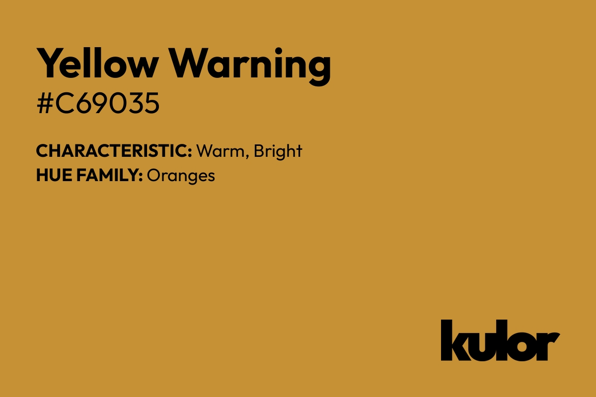 Yellow Warning is a color with a HTML hex code of #c69035.