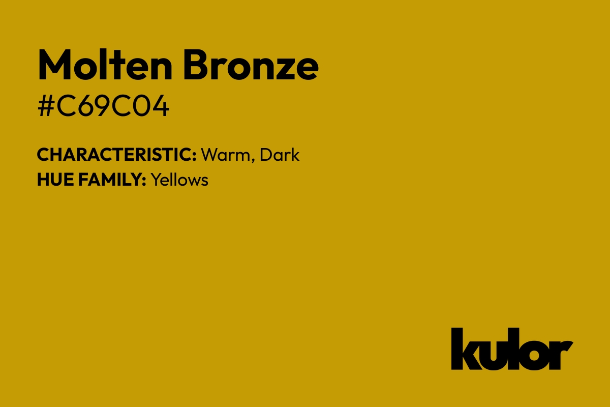 Molten Bronze is a color with a HTML hex code of #c69c04.