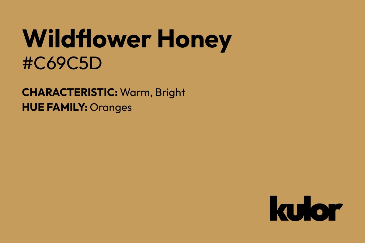 Wildflower Honey is a color with a HTML hex code of #c69c5d.