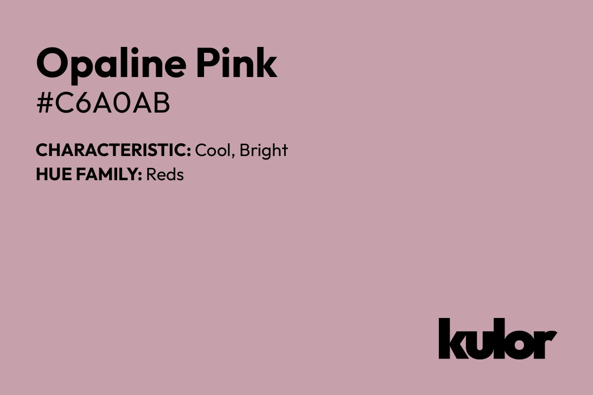 Opaline Pink is a color with a HTML hex code of #c6a0ab.