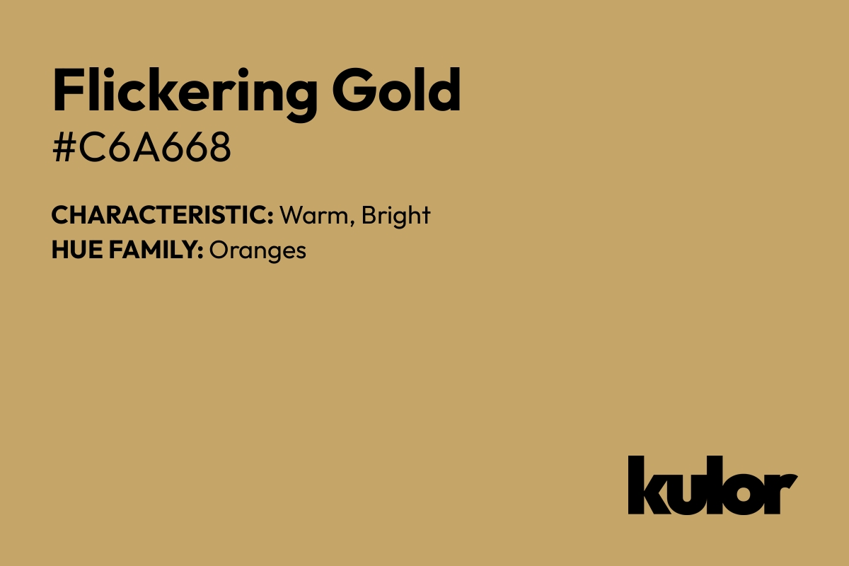 Flickering Gold is a color with a HTML hex code of #c6a668.