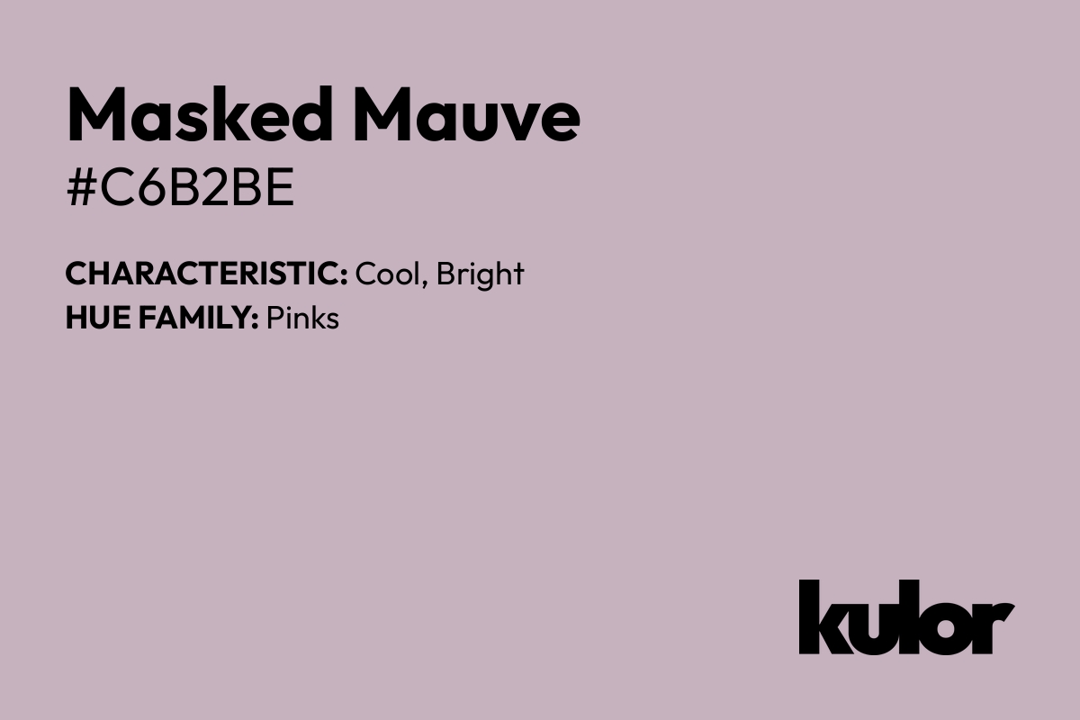 Masked Mauve is a color with a HTML hex code of #c6b2be.