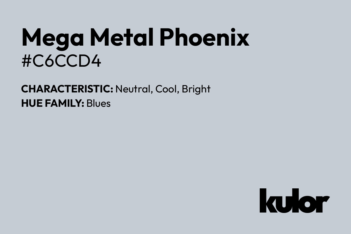 Mega Metal Phoenix is a color with a HTML hex code of #c6ccd4.