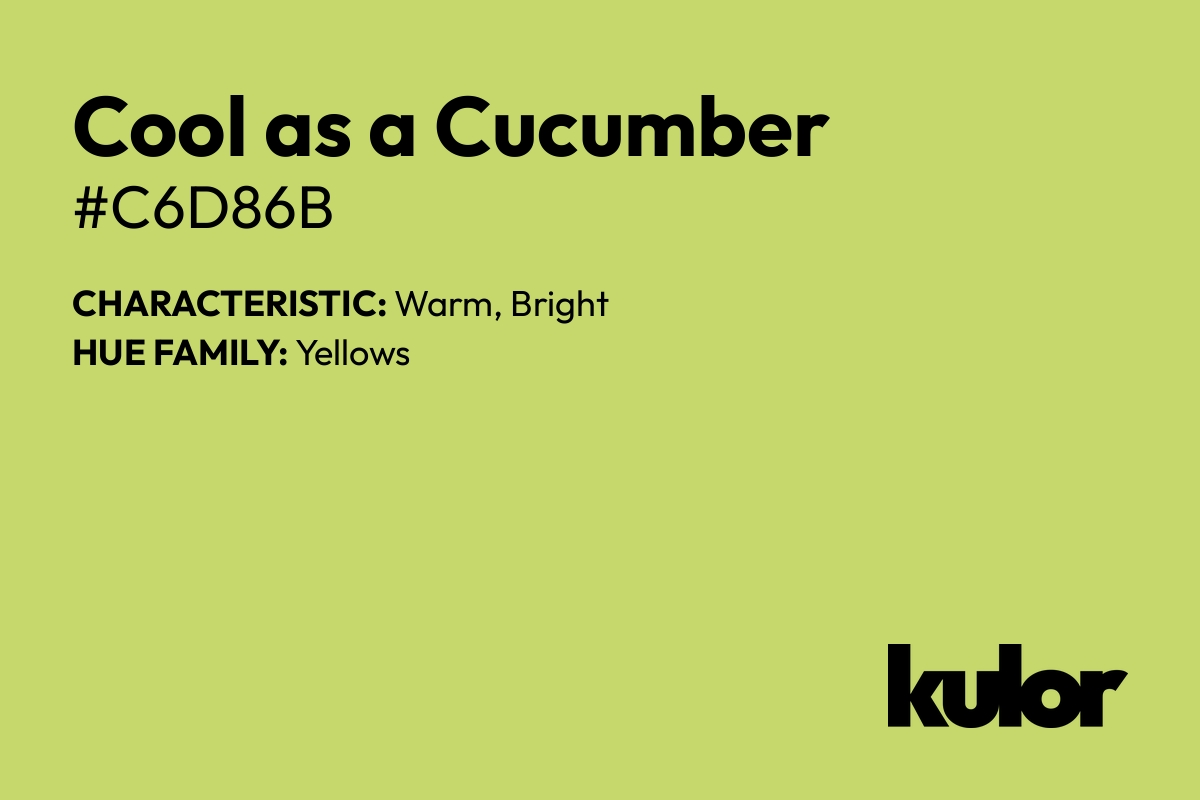 Cool as a Cucumber is a color with a HTML hex code of #c6d86b.